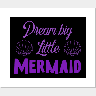 Dream big little mermaid Posters and Art